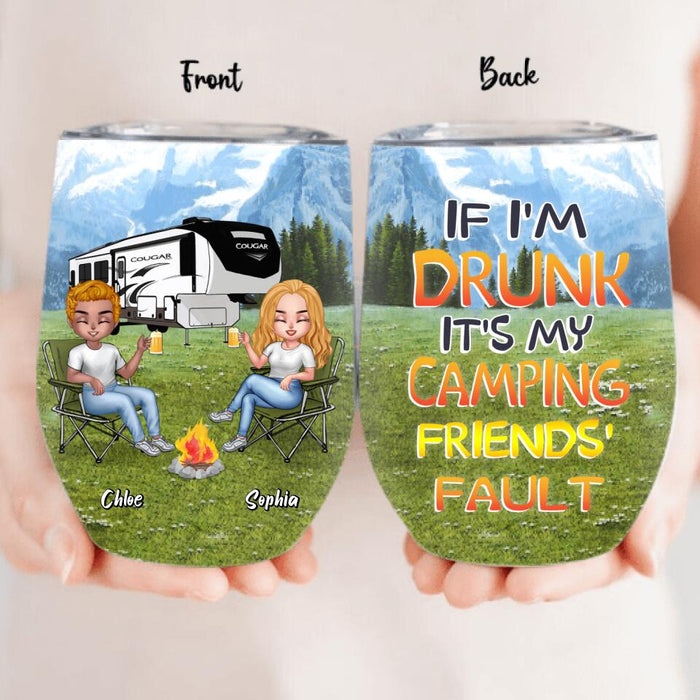 Personalized Camping Friends Wine Tumbler - Up to 7 People - Gift Idea For Friends/Camping Lover - If I'm Drunk It's My Camping Friends' Fault