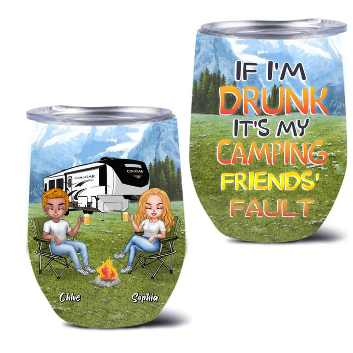 Personalized Camping Friends Wine Tumbler - Up to 7 People - Gift Idea For Friends/Camping Lover - If I'm Drunk It's My Camping Friends' Fault