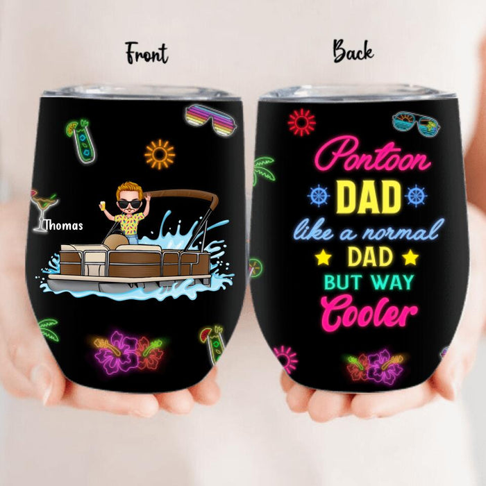 Personalized Pontoon Wine Tumbler - Gift Idea For Father's Day - Pontoon Dad Like A Normal Dad But Way Cooler