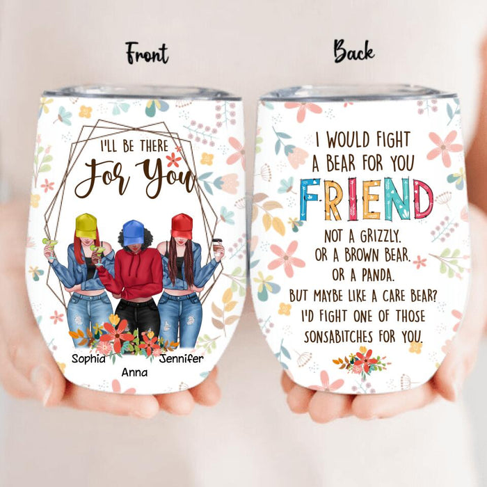 Personalized Friends Wine Tumbler - Up to 3 Girls - Gift For Friends/Besties - I'll Be There For You
