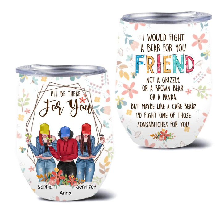 Personalized Friends Wine Tumbler - Up to 3 Girls - Gift For Friends/Besties - I'll Be There For You