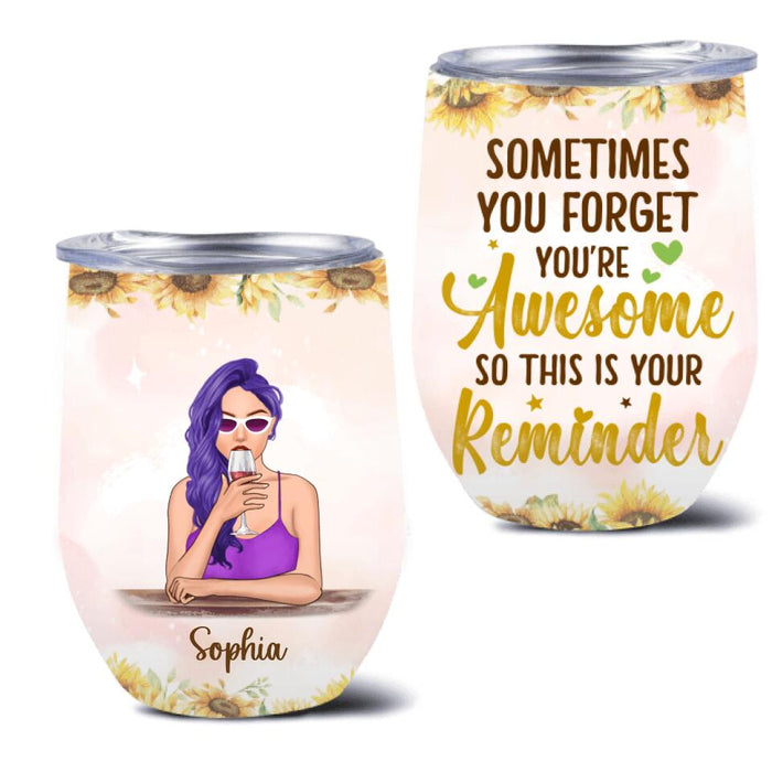 Personalized Girl Wine Tumbler - Gift Idea For Best Friend/Sister - Sometimes You Forget You're Awesome