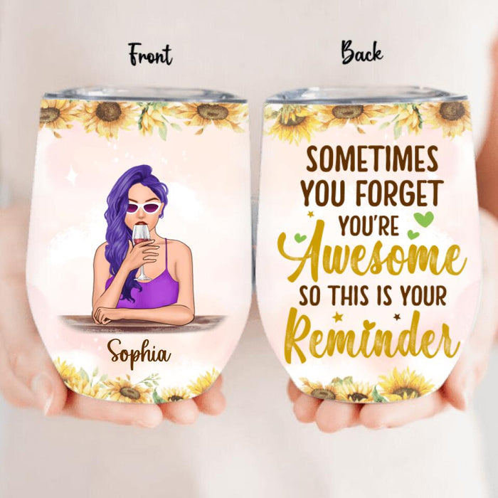 Personalized Girl Wine Tumbler - Gift Idea For Best Friend/Sister - Sometimes You Forget You're Awesome
