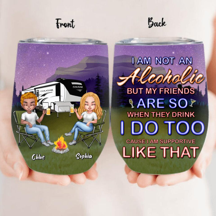 Personalized Camping Friends Wine Tumbler - Up to 7 People - Gift Idea For Friends/Camping Lover -  I Am Not An Alcoholic But My Friends Are
