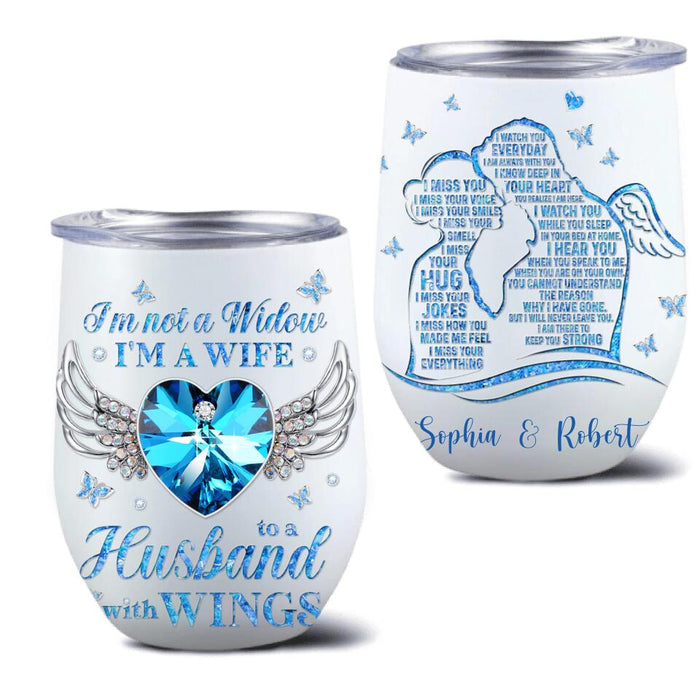 Personalized I'm Not A Widow Wine Tumbler - Memorial Gift Idea - I Miss Your Everything