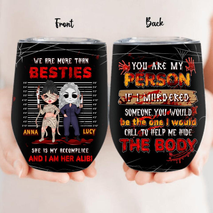 Personalized Accomplice & Alibi Friends/Sisters Wine Tumbler - Halloween Gift Idea For Friends/Sisters - You Are My Person