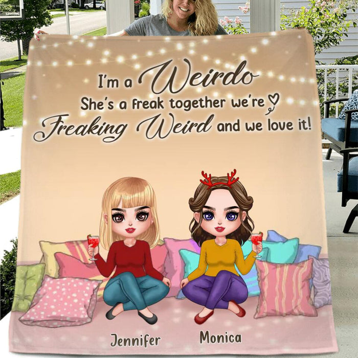 Personalized Best Friends Fleece Blanket/Quilt - Gift For Friends/Besties - I'm A Weirdo She's A Freak Together We Are Freaking Weird And We Love It