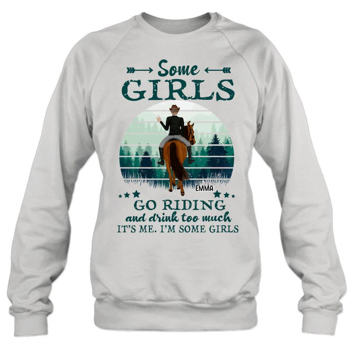 Personalized Girl Riding Horse T-shirt/Long Sleeve/Sweatshirt/Hoodie - Up to 4 Girls - Gift For Friends/Besties/ Horse Lovers - Some Girls Go Riding & Drink Too Much It's Me I'm Some Girls
