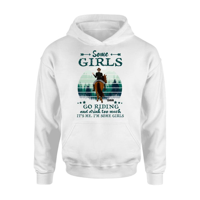 Personalized Girl Riding Horse T-shirt/Long Sleeve/Sweatshirt/Hoodie - Up to 4 Girls - Gift For Friends/Besties/ Horse Lovers - Some Girls Go Riding & Drink Too Much It's Me I'm Some Girls