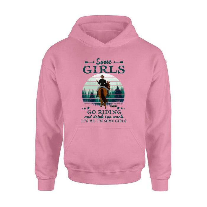Personalized Girl Riding Horse T-shirt/Long Sleeve/Sweatshirt/Hoodie - Up to 4 Girls - Gift For Friends/Besties/ Horse Lovers - Some Girls Go Riding & Drink Too Much It's Me I'm Some Girls