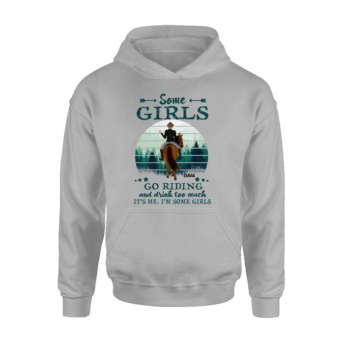 Personalized Girl Riding Horse T-shirt/Long Sleeve/Sweatshirt/Hoodie - Up to 4 Girls - Gift For Friends/Besties/ Horse Lovers - Some Girls Go Riding & Drink Too Much It's Me I'm Some Girls