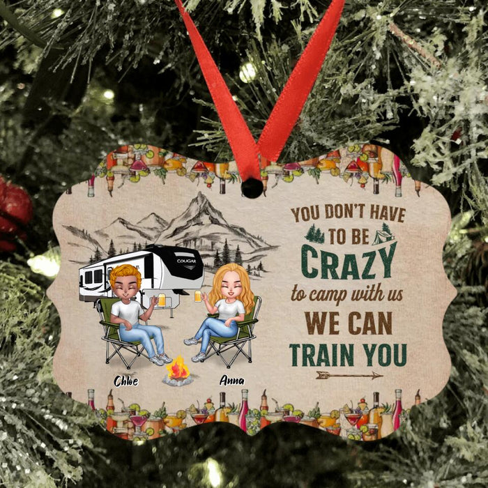 Personalized Camping Friends Aluminium Ornament - Up to 7 People - Gift Idea For Friends/Camping Lover - You Don't Have To Be Crazy To Camp With Us We Can Train You