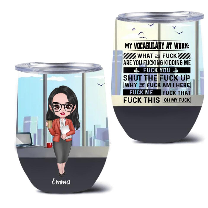 Personalized My Vocabulary At Work Wine Tumbler - Gift Idea For Friends/Colleagues - Up to 3 People