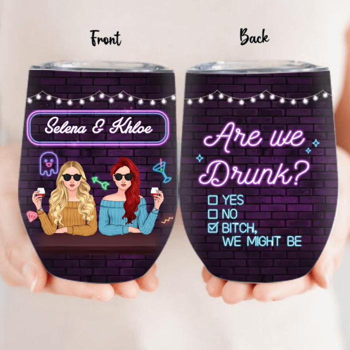 Personalized Besties Wine Tumbler - Gift For Friends/Besties - Are We Drunk?