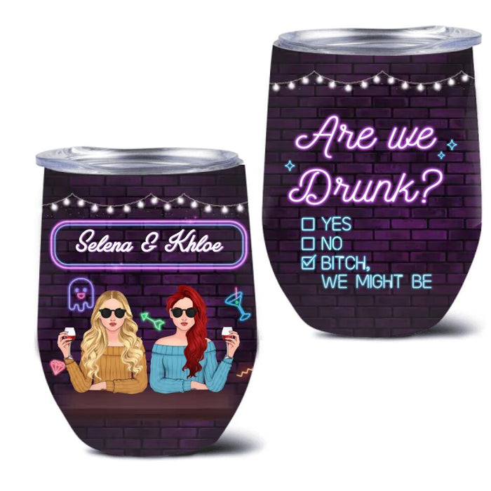Personalized Besties Wine Tumbler - Gift For Friends/Besties - Are We Drunk?