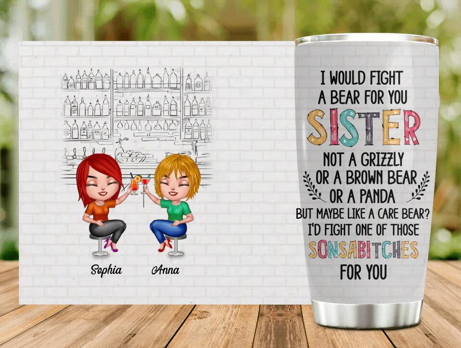Personalized Best Friends Tumbler - Gift For Besties/Friends - I Would Fight A Bear For You