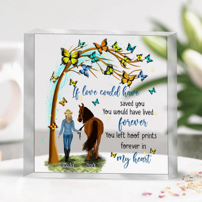 Personalized Memorial Horse Square Acrylic Plaque - Memorial Gift Idea For Horse Lovers/Horse Owners - If Love Could Have Saved You, You Would Have Lived Forever