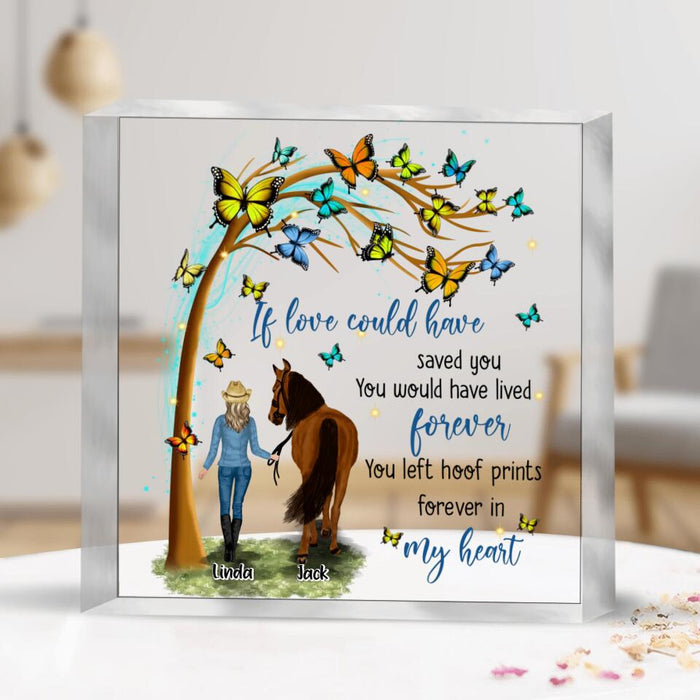 Personalized Memorial Horse Square Acrylic Plaque - Memorial Gift Idea For Horse Lovers/Horse Owners - If Love Could Have Saved You, You Would Have Lived Forever