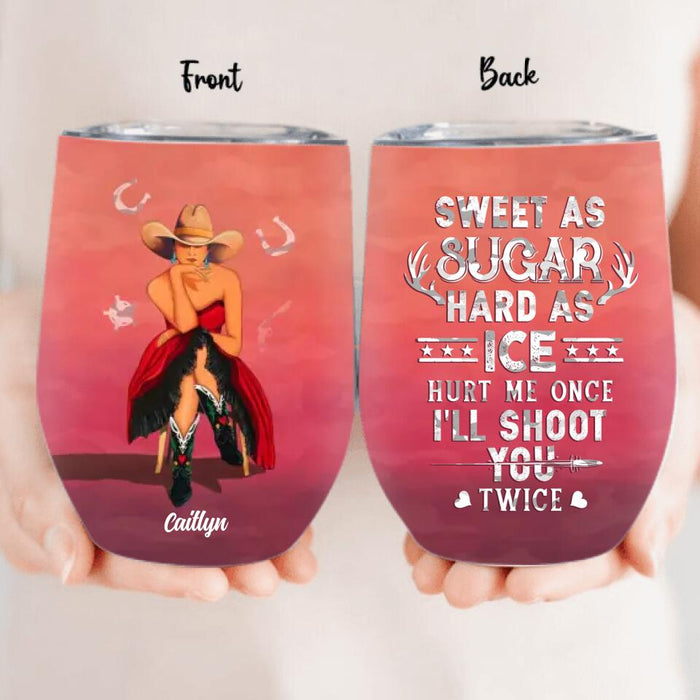 Personalized Country Girl Wine Tumbler - Gift Idea For Girl/Birthday Gift - Sweet As Sugar Hard As Ice Hurt Me Once I'll Shoot You Twice