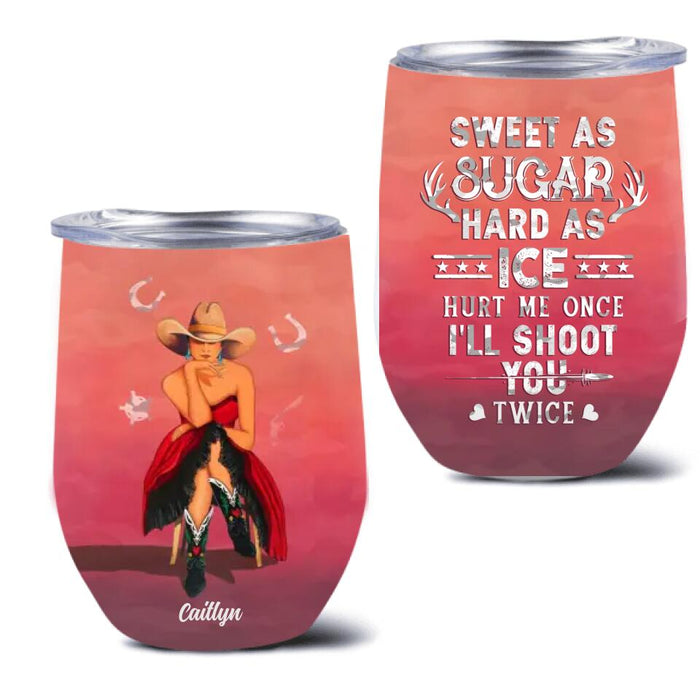 Personalized Country Girl Wine Tumbler - Gift Idea For Girl/Birthday Gift - Sweet As Sugar Hard As Ice Hurt Me Once I'll Shoot You Twice