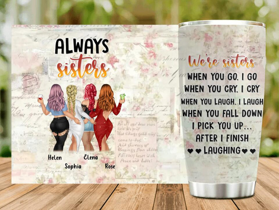 Personalized Besties/Sisters Tumbler - Gift Idea For Friends/Besties/Sisters - Up to 4 Girls - When You Go I Go When You Cry I Cry