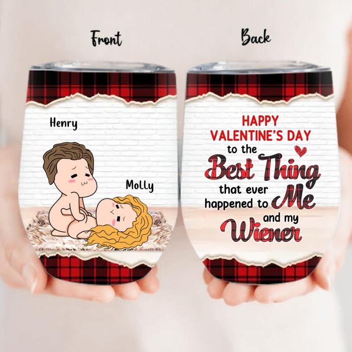 Personalized Weather Man Wine Tumbler - Valentine's Day Gift - Happy Valentine's Day To The Best Thing That Ever Happened To Me And My Wiener