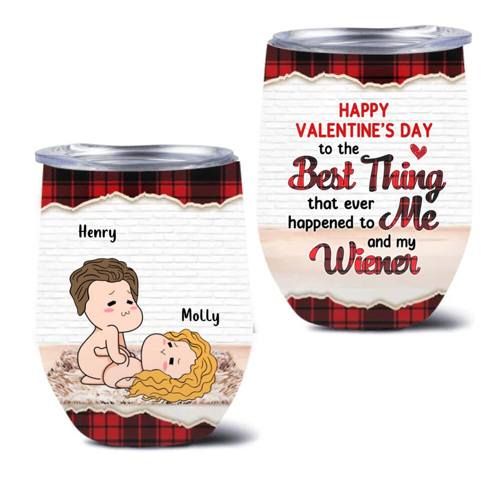 Personalized Weather Man Wine Tumbler - Valentine's Day Gift - Happy Valentine's Day To The Best Thing That Ever Happened To Me And My Wiener
