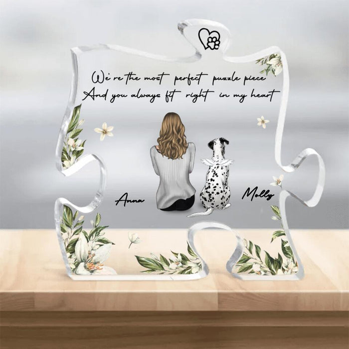 Personalized Memorial Pet Acrylic Puzzle Plaque - Up to 4 Pets - Gift Idea For Dog/Cat Lovers - We're The Most Perfect Puzzle Piece And You Always Fit Right In My Heart