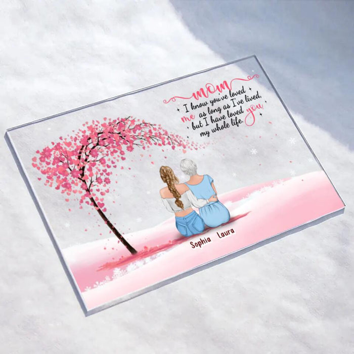 Personalized Mom And Daughter Acrylic Plaque - Up to 4 Daughters - I Have Loved You My Whole Life