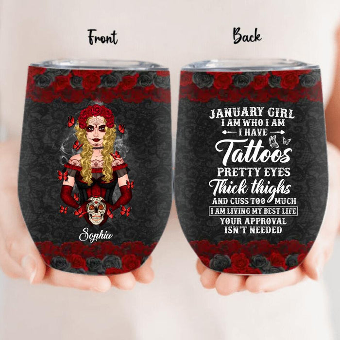 Personalized Sugar Skull Wine Tumbler - Skull Gift For Girl/Birthday Gift - January Girl I Am Who I Am