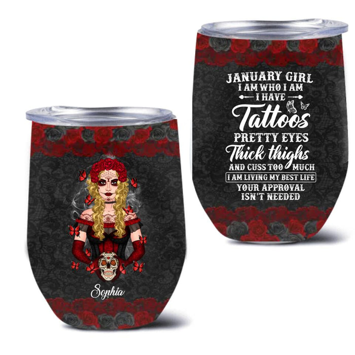 Personalized Sugar Skull Wine Tumbler - Skull Gift For Girl/Birthday Gift - January Girl I Am Who I Am