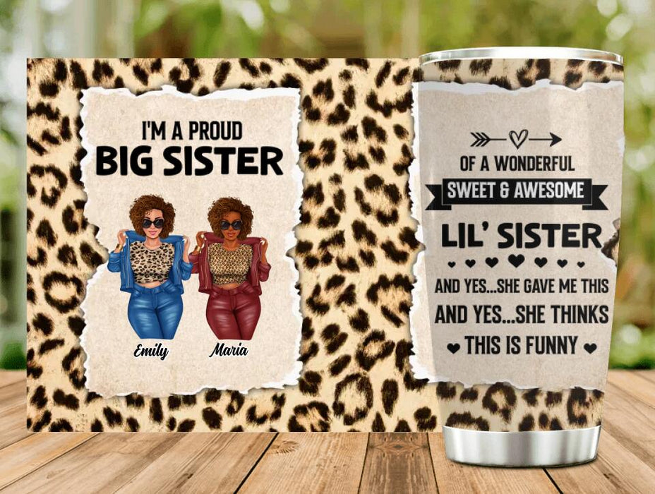 Personalized Friend Tumbler - Gift Idea For Best Friend - I'm A Proud Big Sister Of A Wonderful Sweet & Awesome Lil' Sister