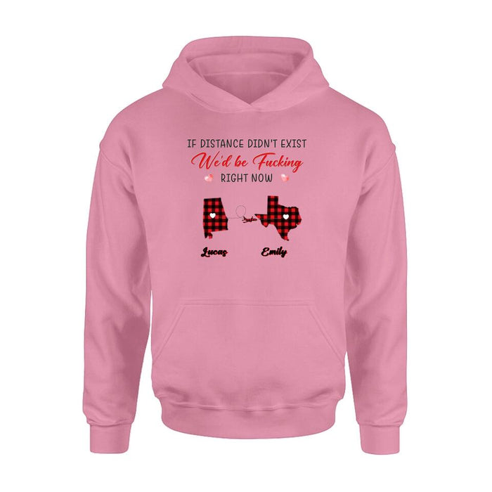 Custom Personalized State Map Shirt/Sweatshirt/Long Sleeve/Hoodie - Gift Idea For Couple/Friends - If Distance Didn't Exist We'd Be Fucking Right Now