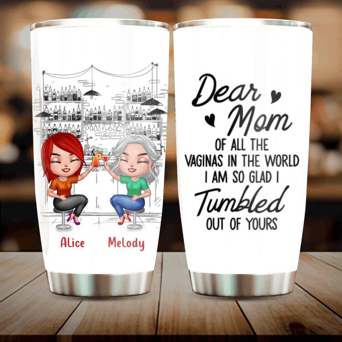 Personalized Drink Mom & Daughter Tumbler - Mother's Day Gift Idea For Mom - Dear Mom Of All The Vaginas In The World