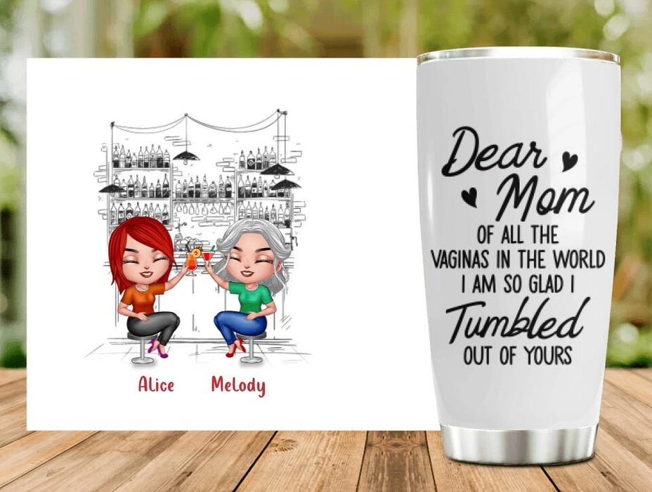 Personalized Drink Mom & Daughter Tumbler - Mother's Day Gift Idea For Mom - Dear Mom Of All The Vaginas In The World