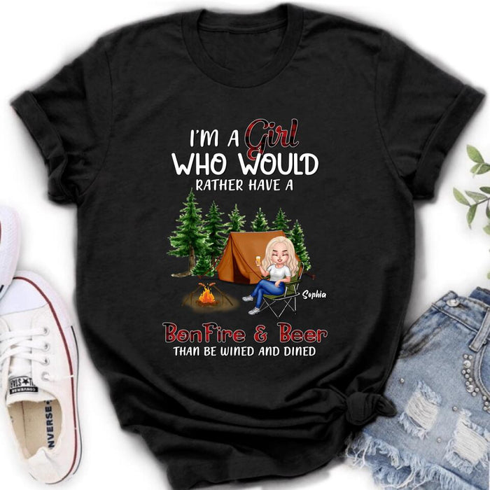 Personalized Camping Girl T-shirt/Long Sleeve/Sweatshirt/Hoodie - Gift Idea For Camping Lover - I'm A Girl Who Would Rather Have A Bonfire & Beer Than Be Wined And Dined
