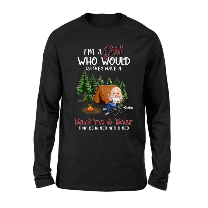 Personalized Camping Girl T-shirt/Long Sleeve/Sweatshirt/Hoodie - Gift Idea For Camping Lover - I'm A Girl Who Would Rather Have A Bonfire & Beer Than Be Wined And Dined