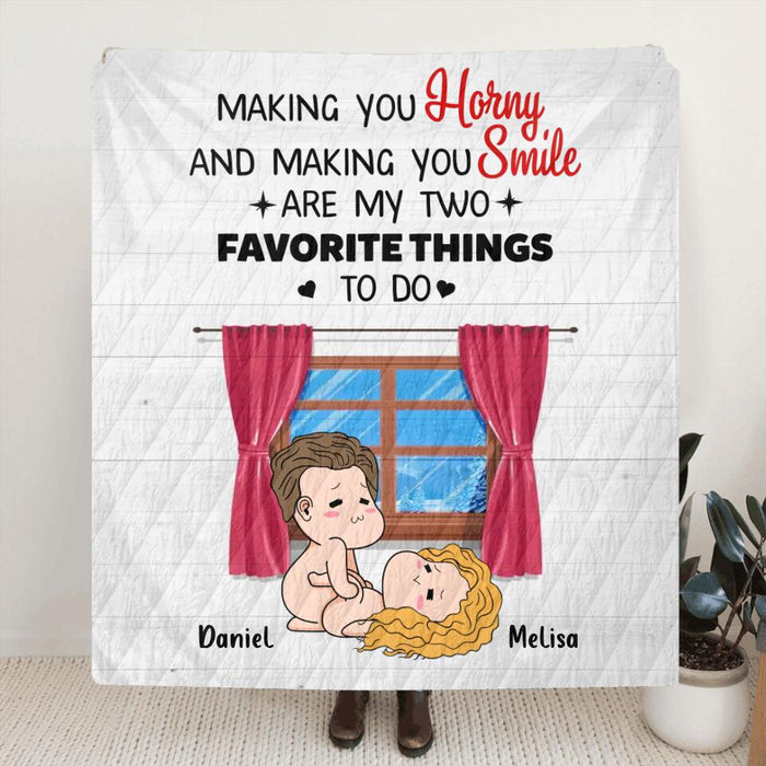 Personalized Fleece Throw Blanket/Quilt/Pillow Cover - Valentine's Day Gift - Making You Horny And Making You Smile Are My Two Favorite Things To Do