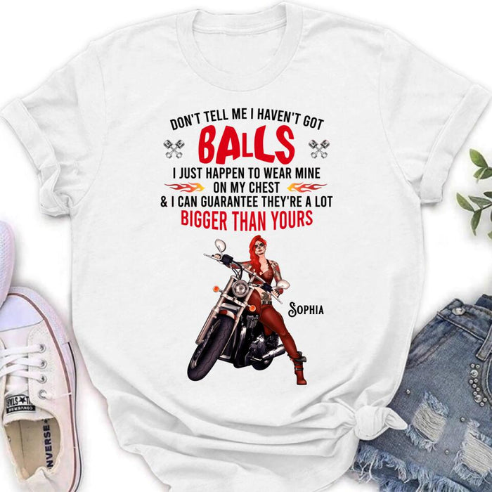 Personalized Biker Girl T-shirt/Long Sleeve/Sweatshirt/Hoodie - Gift Idea For Girl/Biker/Motorcycle Lover - Don't Tell Me I Haven't Got Balls