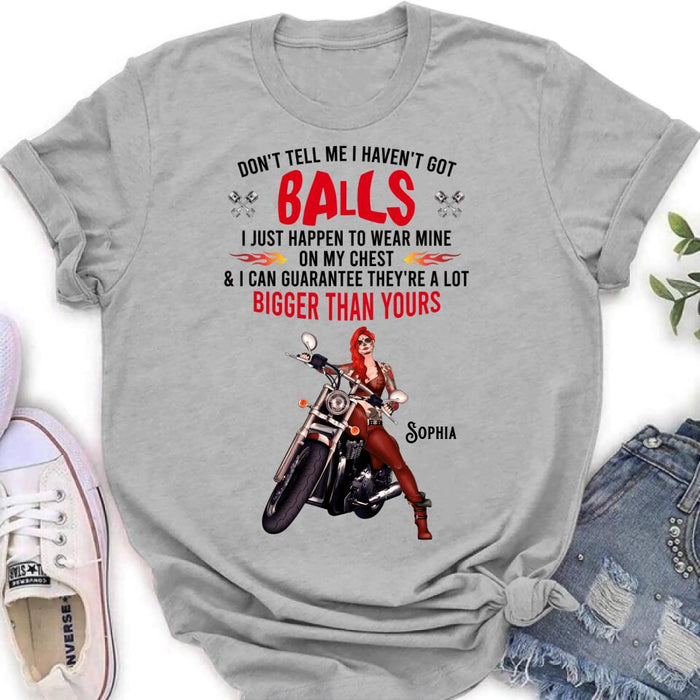 Personalized Biker Girl T-shirt/Long Sleeve/Sweatshirt/Hoodie - Gift Idea For Girl/Biker/Motorcycle Lover - Don't Tell Me I Haven't Got Balls