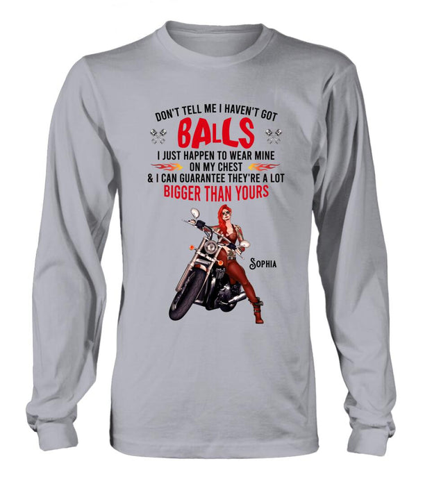 Personalized Biker Girl T-shirt/Long Sleeve/Sweatshirt/Hoodie - Gift Idea For Girl/Biker/Motorcycle Lover - Don't Tell Me I Haven't Got Balls