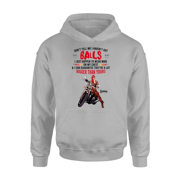Personalized Biker Girl T-shirt/Long Sleeve/Sweatshirt/Hoodie - Gift Idea For Girl/Biker/Motorcycle Lover - Don't Tell Me I Haven't Got Balls