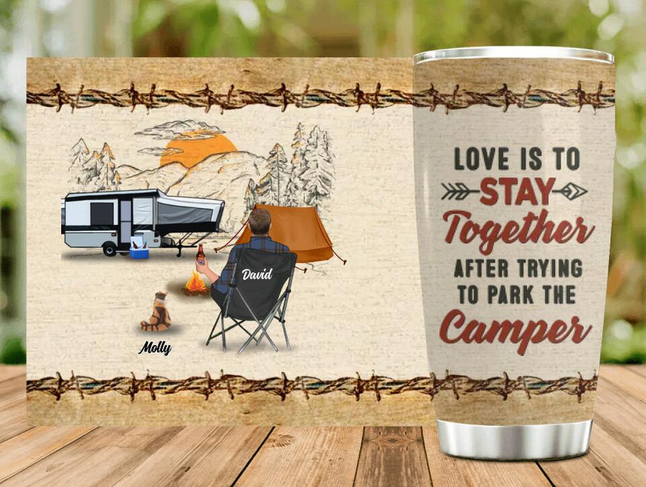 Personalized Camping Tumbler - Gift Idea For Camping Lovers - Up to 2 People & 5 Pets - Love Is To Stay Together After Trying To Park The Camper