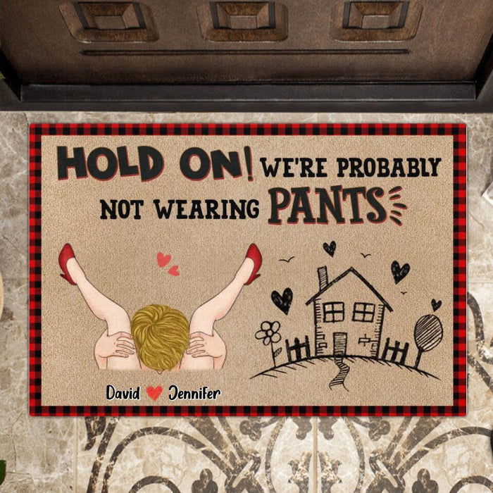 Personalized Doormat - Funny Valentine's Day Gift Idea For Her - Hold On! We're Probably Not Wearing Pants