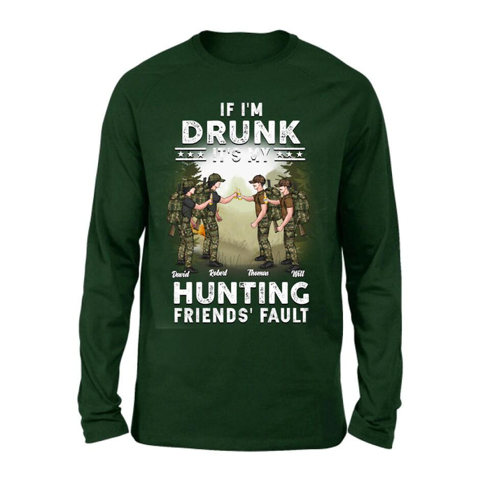 Personalized Hunting Friends Drinking T-shirt/Long Sleeve/Sweatshirt/Hoodie - Up to 4 People - Gift Idea For Friends/Couple/Drinking/Hunting Lovers - If I'm Drunk It's My hunting Friends' Fault