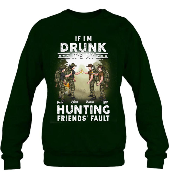 Personalized Hunting Friends Drinking T-shirt/Long Sleeve/Sweatshirt/Hoodie - Up to 4 People - Gift Idea For Friends/Couple/Drinking/Hunting Lovers - If I'm Drunk It's My hunting Friends' Fault