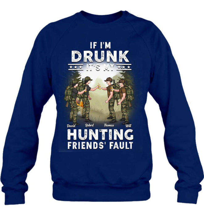 Personalized Hunting Friends Drinking T-shirt/Long Sleeve/Sweatshirt/Hoodie - Up to 4 People - Gift Idea For Friends/Couple/Drinking/Hunting Lovers - If I'm Drunk It's My hunting Friends' Fault