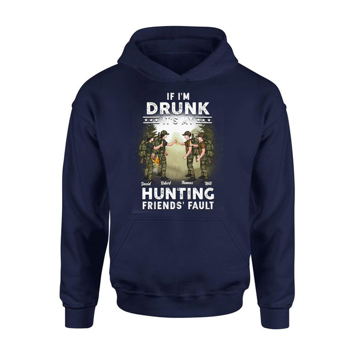 Personalized Hunting Friends Drinking T-shirt/Long Sleeve/Sweatshirt/Hoodie - Up to 4 People - Gift Idea For Friends/Couple/Drinking/Hunting Lovers - If I'm Drunk It's My hunting Friends' Fault