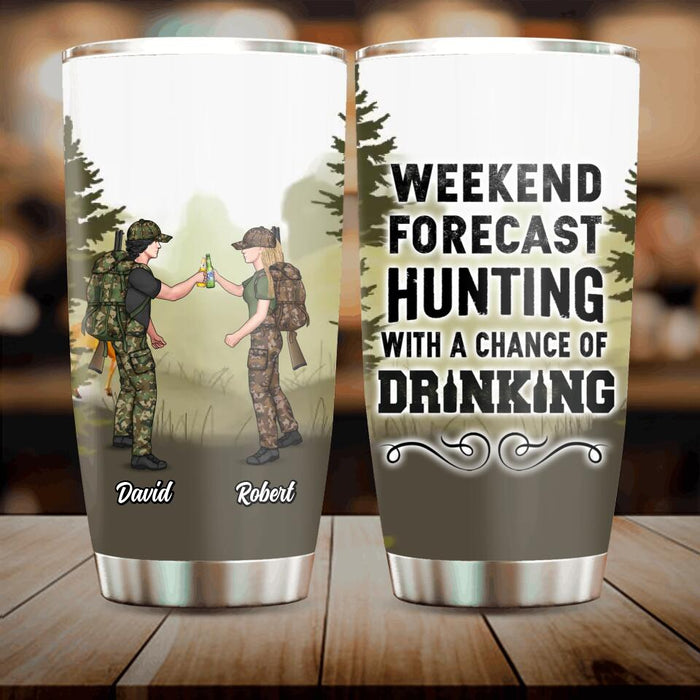 Personalized Hunting Friends Drinking Tumbler - Up to 4 People - Gift Idea For Friends/Couple/Drinking/Hunting Lovers - Weekend Forecast Hunting With A Chance Of Drinking