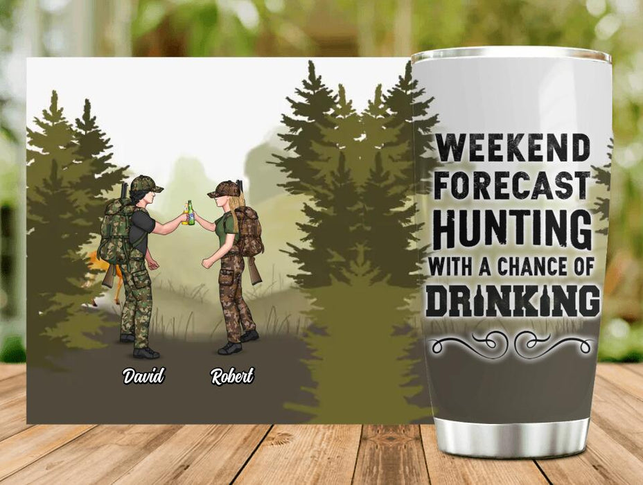 Personalized Hunting Friends Drinking Tumbler - Up to 4 People - Gift Idea For Friends/Couple/Drinking/Hunting Lovers - Weekend Forecast Hunting With A Chance Of Drinking